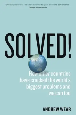 Vyriešené!: Ako iné krajiny vyriešili najväčšie problémy sveta a my môžeme tiež - Solved!: How other countries have cracked the world's biggest problems and we can too