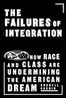 Zlyhania integrácie: Ako rasa a trieda podkopávajú americký sen - The Failures of Integration: How Race and Class Are Undermining the American Dream