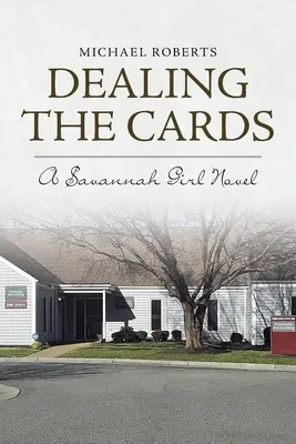 Rozdávanie kariet: Dievča zo Savannah: kartárky a kartárky z kartového obchodu: román o dievčati zo Savannah - Dealing the Cards: A Savannah Girl Novel