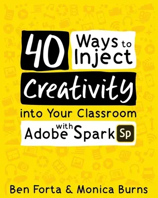40 spôsobov, ako vniesť kreativitu do vyučovania pomocou Adobe Spark - 40 Ways to Inject Creativity into Your Classroom with Adobe Spark
