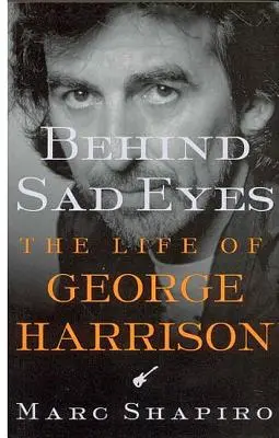 Za smutnými očami: Život Georgea Harrisona - Behind Sad Eyes: The Life of George Harrison