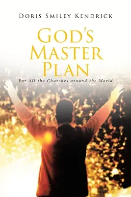 Boží hlavný plán: Pre všetky cirkvi na svete - God's Master Plan: For All the Churches around the World
