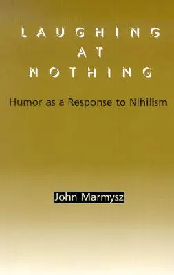 Smiať sa ničomu: Humor ako odpoveď na nihilizmus - Laughing at Nothing: Humor as a Response to Nihilism