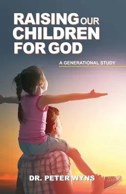 Výchova našich detí pre Boha - Raising Our Children For God