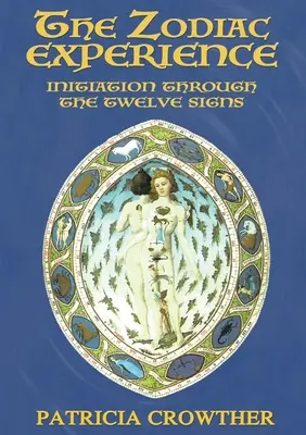 The Zodiac Experience (Skúsenosti so zverokruhom): Iniciácia prostredníctvom dvanástich znamení - The Zodiac Experience: Initiation through the Twelve Signs