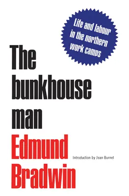The Bunkhouse Man: A Study of Work and Pay in Camps of Canada, 1903-1914 - The Bunkhouse Man: A Study of Work and Pay in the Camps of Canada, 1903-1914