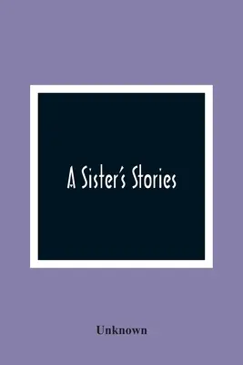 Príbehy sestry - A Sister'S Stories