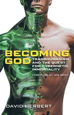 Stať sa Bohom: Transhumanizmus a hľadanie kybernetickej nesmrteľnosti - Becoming God: Transhumanism and the Quest for Cybernetic Immortality
