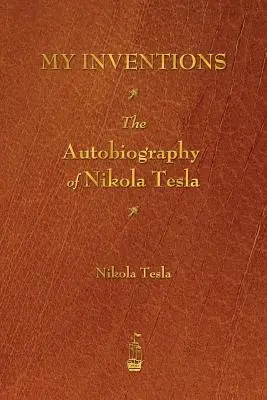 Moje vynálezy: Autobiografia Nikolu Teslu - My Inventions: The Autobiography of Nikola Tesla
