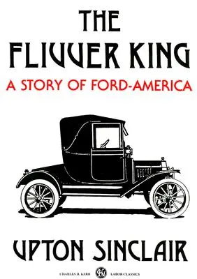 Kráľ Flivver: Príbeh Fordovej Ameriky - The Flivver King: A Story of Ford-America