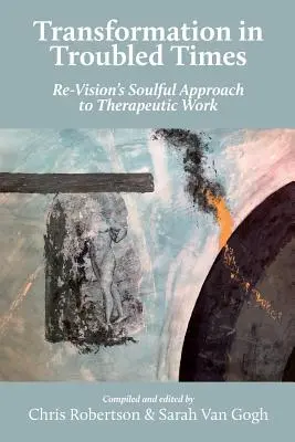 Transformácia v ťažkých časoch: Prístup Re-Vision k terapeutickej práci s dušou - Transformation in Troubled Times: Re-Vision's Soulful Approach to Therapeutic Work