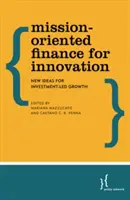 Financovanie inovácií zamerané na misie: Nové nápady pre rast založený na investíciách - Mission-Oriented Finance for Innovation: New Ideas for Investment-Led Growth