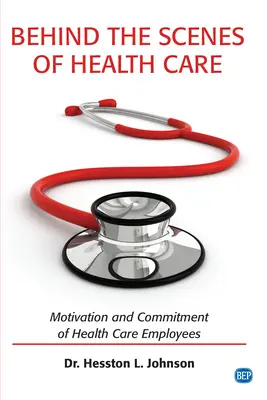 Zákulisie zdravotnej starostlivosti: Motivácia a angažovanosť zamestnancov v zdravotníctve - Behind the Scenes of Health Care: Motivation and Commitment of Health Care Employees