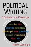 Politické písanie: Príručka k základom: Sprievodca základmi - Political Writing: A Guide to the Essentials: A Guide to the Essentials