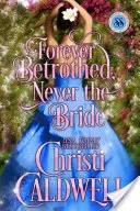 Navždy zasnúbená, nikdy nevesta: Séria Škandalózne ročné obdobia - Forever Betrothed, Never the Bride: Scandalous Seasons Series
