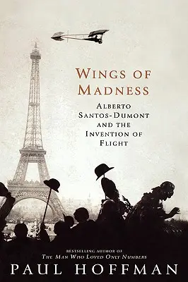 Krídla šialenstva: Alberto Santos-Dumont a vynález letu - Wings of Madness: Alberto Santos-Dumont and the Invention of Flight