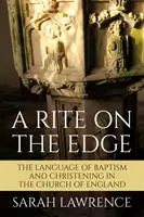 Obrad na hrane: Jazyk krstu a krstu v anglikánskej cirkvi - A Rite on the Edge: The Language of Baptism and Christening in the Church of England