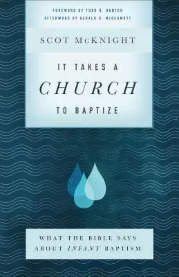Na krst je potrebná cirkev: Čo hovorí Biblia o krste detí - It Takes a Church to Baptize: What the Bible Says about Infant Baptism