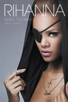 Rihanna: Rihanna: Rebelský kvet - Rihanna: Rebel Flower
