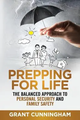 Príprava na život: Vyvážený prístup k osobnej bezpečnosti a bezpečnosti rodiny - Prepping For Life: The balanced approach to personal security and family safety