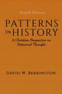 Vzory v dejinách: Kresťanská perspektíva historického myslenia - Patterns in History: A Christian Perspective on Historical Thought