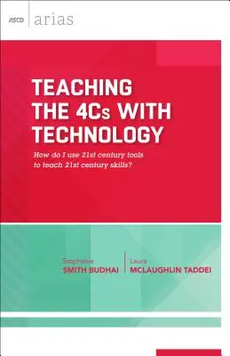 Vyučovanie 4C s technológiami: Ako používať nástroje 21. storočia na vyučovanie zručností 21. storočia? (ASCD Arias) - Teaching the 4Cs with Technology: How Do I Use 21st Century Tools to Teach 21st Century Skills? (ASCD Arias)