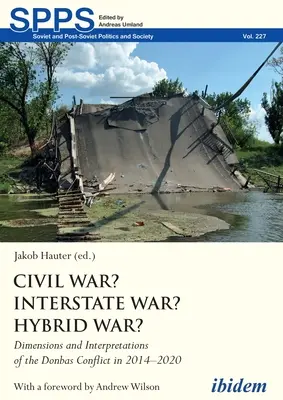 Občianska vojna? Medzištátna vojna? Hybridná vojna? Rozmery a interpretácie konfliktu na Donbase v rokoch 2014 - 2020 - Civil War? Interstate War? Hybrid War?: Dimensions and Interpretations of the Donbas Conflict in 2014-2020