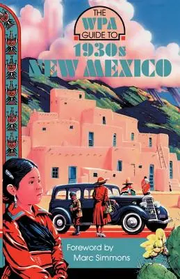 Sprievodca WPA po Novom Mexiku 30. rokov 20. storočia - The WPA Guide to 1930s New Mexico