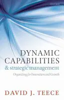 Dynamické schopnosti a strategické riadenie: Organizácia pre inovácie a rast - Dynamic Capabilities and Strategic Management: Organizing for Innovation and Growth