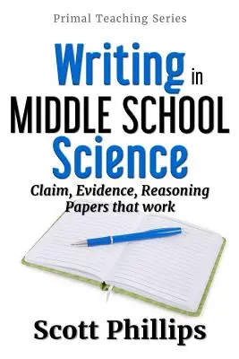 Písanie na strednej škole: Dôkazy, tvrdenia a zdôvodnenia, ktoré fungujú - Writing in Middle School Science: Claim, Evidence, Reasoning Papers that Work