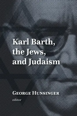 Karl Barth, Židia a judaizmus - Karl Barth, the Jews, and Judaism