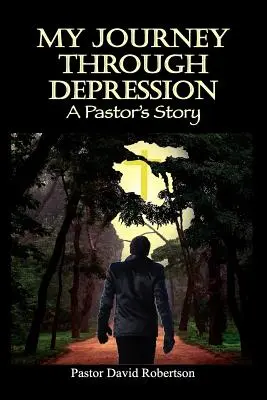 Moja cesta cez depresiu: Príbeh pastora - My Journey Through Depression: A Pastor's Story