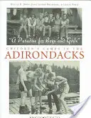 Raj pre chlapcov a dievčatá: Detské tábory v Adirondacku - A Paradise for Boys and Girls: Children's Camps in the Adirondacks