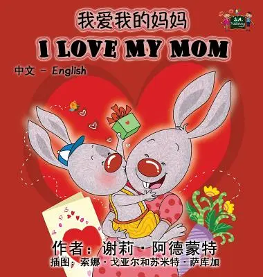 Mám rád svoju mamu (čínsko-anglická dvojjazyčná kniha) - I Love My Mom (Chinese English Bilingual Book)