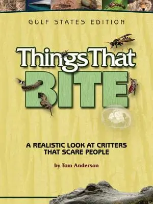 Veci, ktoré hryzú: vydanie pre štáty Perzského zálivu: Reálny pohľad na živočíchy, ktoré ľudí desia - Things That Bite: Gulf States Edition: A Realistic Look at Critters That Scare People