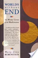 Svety bez konca: Mnoho životov multiverza - Worlds Without End: The Many Lives of the Multiverse