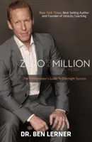 Z nuly na milión za jeden rok: Príručka podnikateľa k úspechu zo dňa na deň - Zero to a Million in One Year: An Entrepreneur's Guide to Overnight Success