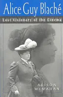 Alice Guy Blache: Stratený filmový vizionár - Alice Guy Blache: Lost Visionary of the Cinema