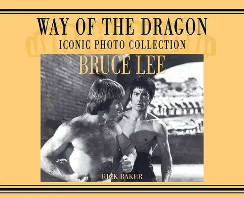 Bruce Lee. cesta draka Ikonická kolekcia fotografií - Bruce Lee. way of the Dragon Iconic photo collection