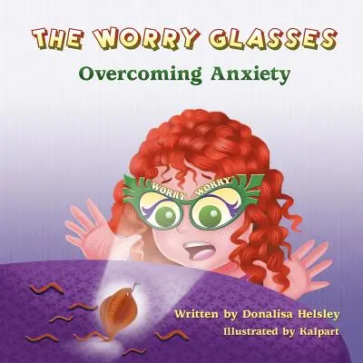 Okuliare na starosti: Prekonávanie úzkosti - The Worry Glasses: Overcoming Anxiety