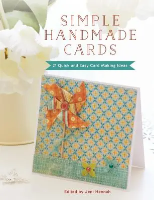 Jednoduché ručne vyrobené pohľadnice: 21 rýchlych a jednoduchých nápadov na výrobu pohľadníc - Simple Handmade Cards: 21 Quick and Easy Card Making Ideas