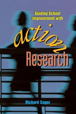 Usmerňovanie zlepšovania školy pomocou akčného výskumu - Guiding School Improvement with Action Research