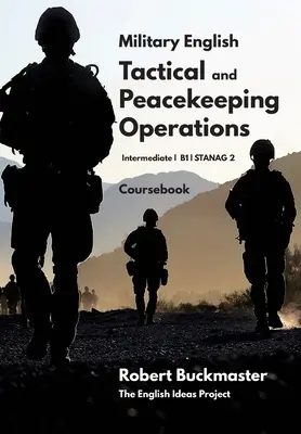 Vojenská angličtina Tactical and Peacekeeping Operations: Vydanie učebnice: - Military English Tactical and Peacekeeping Operations: Coursebook