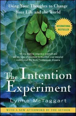 Experiment s úmyslom: Experiment s úmyslom: Používajte svoje myšlienky na zmenu svojho života a sveta - The Intention Experiment: Using Your Thoughts to Change Your Life and the World