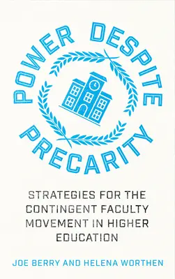 Moc napriek neistote: Stratégie pre hnutie kontingentných fakúlt vo vysokoškolskom vzdelávaní - Power Despite Precarity: Strategies for the Contingent Faculty Movement in Higher Education