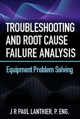 Odstraňovanie problémov a analýza príčin porúch: Riešenie problémov so zariadeniami - Troubleshooting and Root Cause Failure Analysis: Equipment Problem Solving