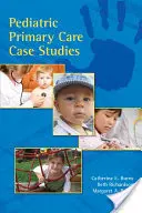 Prípadové štúdie primárnej pediatrickej starostlivosti - Pediatric Primary Care Case Studies