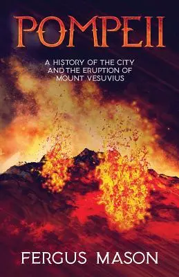 Pompeje: História mesta a výbuchu sopky Vezuv - Pompeii: A History of the City and the Eruption of Mount Vesuvius