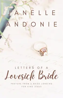 Listy zamilovanej nevesty: Modlitby nevesty túžiacej po kráľovi Ježišovi - Letters of a Lovesick Bride: Prayers from a Bride Longing for King Jesus