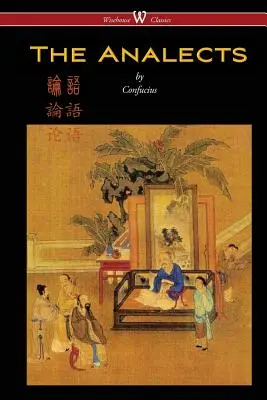 Konfuciove analytiky (Wisehouse Classics Edition) - The Analects of Confucius (Wisehouse Classics Edition)